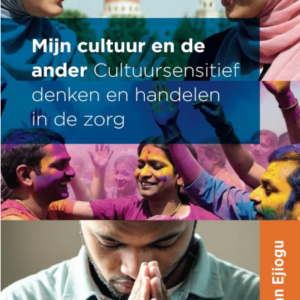 Mijn cultuur en de ander – cultuursensitief denken en handelen in de zorg